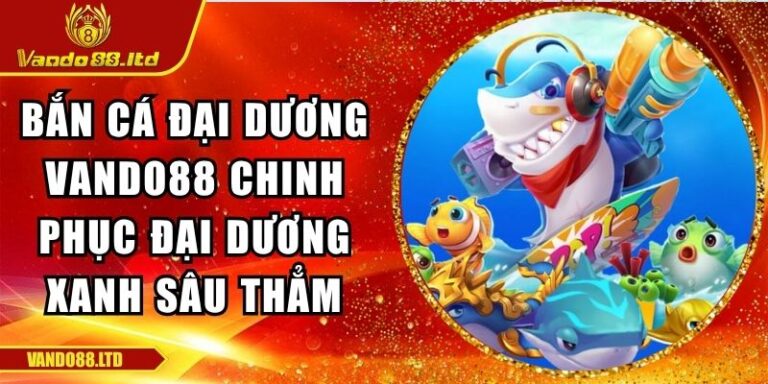 Bắn cá Đại Dương VanDo88