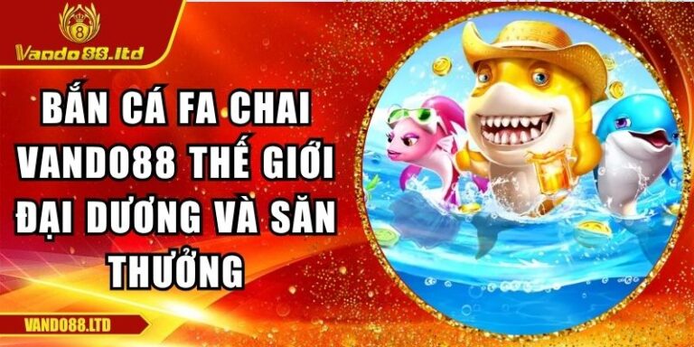 bắn cá FA Chai VanDo88