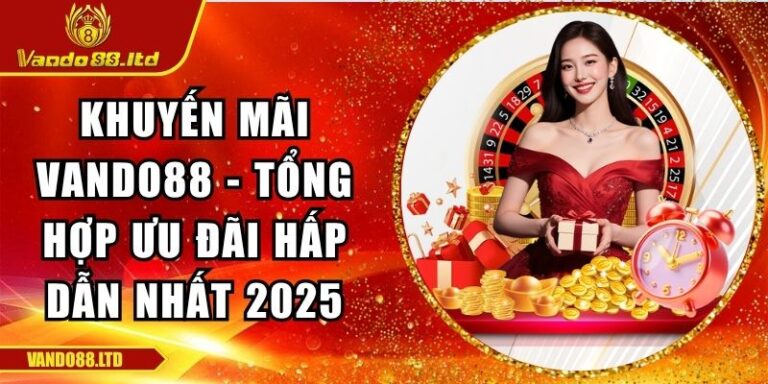 Khuyến Mãi VanDo88 - Tổng Hợp Ưu Đãi Hấp Dẫn Nhất 2025 5 khuyến mãi VanDo88