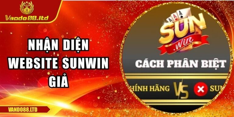 Nhận Diện Website Sunwin Giả Dễ Dàng Với Dấu Hiệu Quan Trọng 2 Nhận Diện Website Sunwin Giả Dễ Dàng Với Dấu Hiệu Quan Trọng
