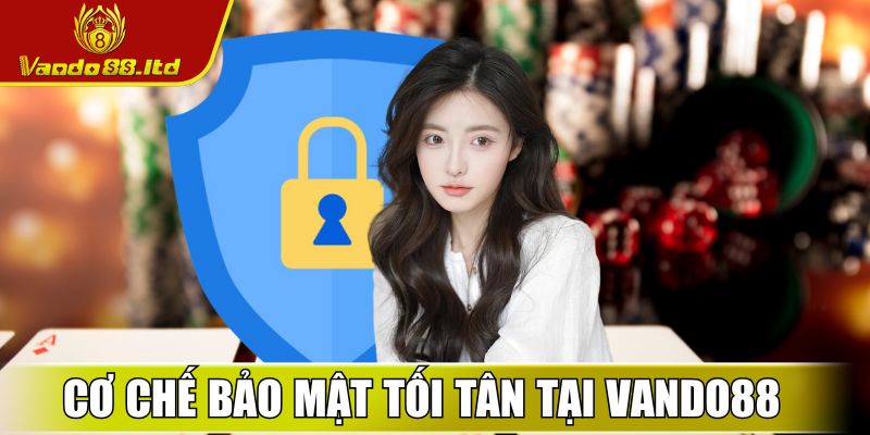 Cơ chế bảo mật tối tân tại nhà cái VanDo88