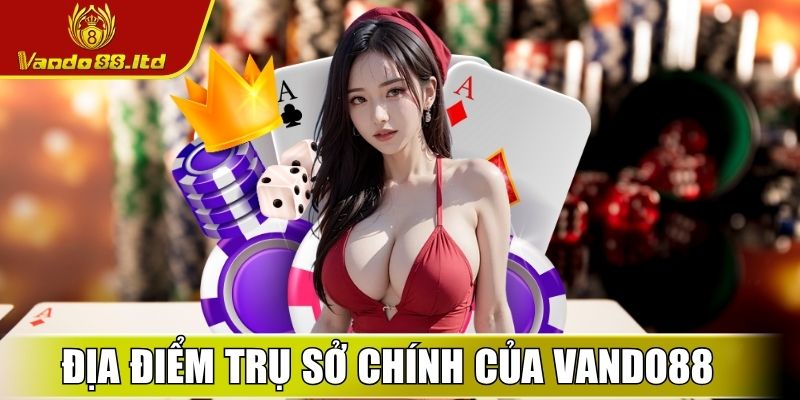 Địa điểm trụ sở chính của VanDo88

